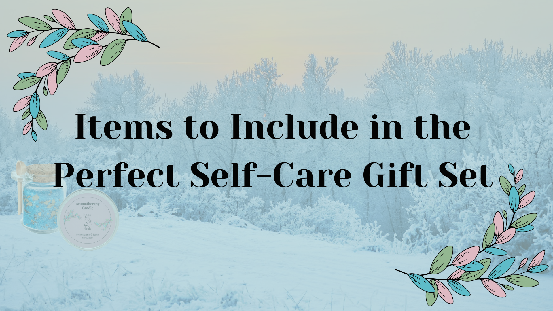 Items to Include in the Perfect Self-Care Gift Set