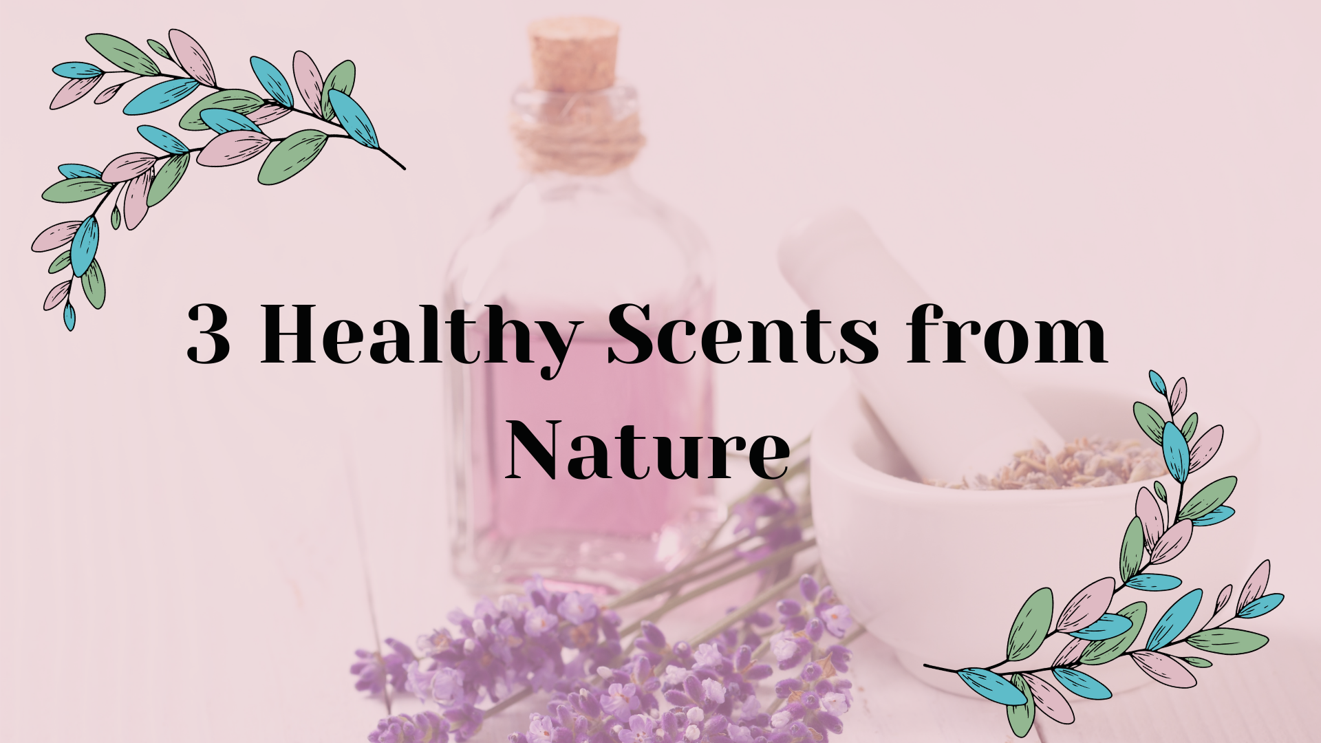 4 Healthy Scents From Nature