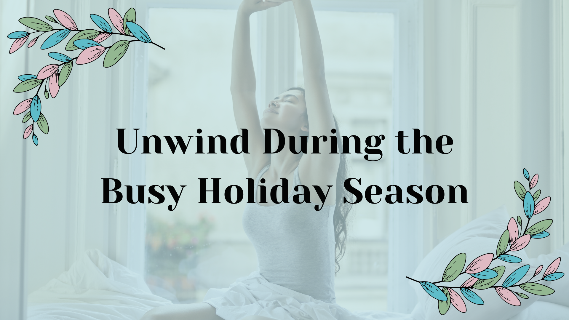Unwind During the Busy Holiday Season