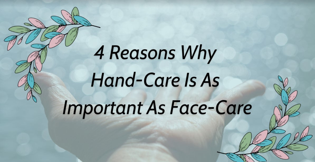 4 REASONS WHY HAND CARE IS AS IMPORTANT AS FACE CARE